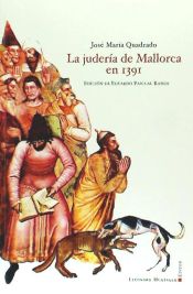 Portada de JUDERIA DE MALLORCA EN 1391, LA