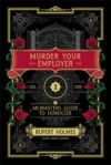 Murder Your Employer: The McMasters Guide to Homicide