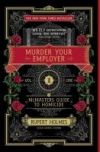 Murder Your Employer: The McMasters Guide to Homicide