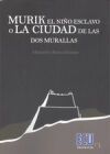 Murik el ni&ntilde;o esclavo o la ciudad de las dos murallas
