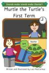 Murtle the Turtle's First Term: Sounds Make Words Make Stories, Plus Level, Series 3, Book 2