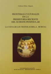 Portada de Fronteras culturales en la prehistoria reciente del sudeste peninsular. La cueva de Los Tiestos (Jumilla.Murcia)