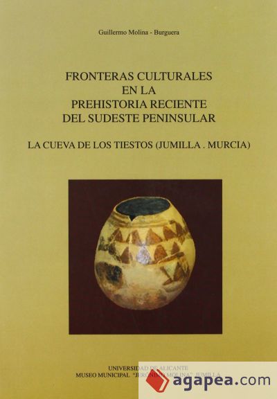 Fronteras culturales en la prehistoria reciente del sudeste peninsular. La cueva de Los Tiestos (Jumilla.Murcia)
