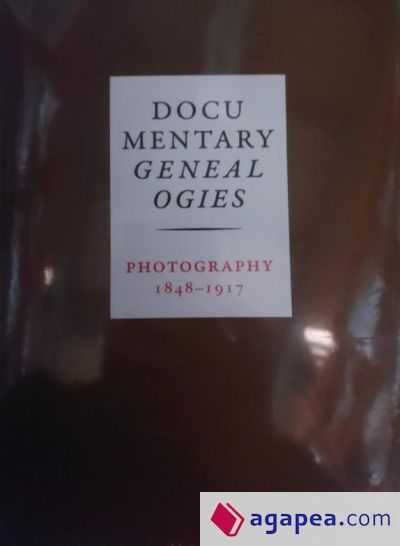Documentary Genealogies: Photography 1848-1917