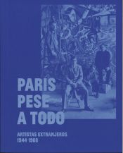 Portada de París pese a todo. Artistas extranjeros, 1944-1968