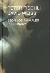 Portada de Peter Fischli, David Weiss. ¿Son los animales personas?