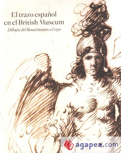 El trazo español en el British Museum. Dibujos del Renacimiento a Goya