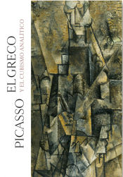 Portada de Picasso, el Greco y el cubismo analítico