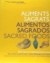 Portada de Aliments sagrats, pa, vi i oli a la Mediterrania antiga