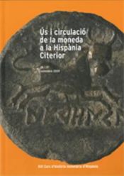 Portada de Ús i circulació de la moneda a la Hispània Citerior. XIII Curs d'història monetària d'Hispània. 26 i 27 novembre 2009