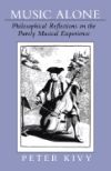 Music Alone: Philosophical Reflections on the Purely Musical Experience