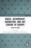 Music, Authorship, Narration, and Art Cinema in Europe: 1940s to 1980s