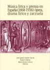 Música lírica y prensa en España (1868-1936): ópera, drama lírico y zarzuela