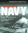 Mussolini's Navy: A Reference Guide to the Regia Marina 1930-1945