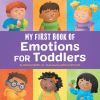 My First Book of Emotions for Toddlers My First Book of Emotions for Toddlers