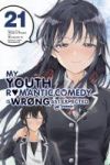 My Youth Romantic Comedy Is Wrong, as I Expected @ Comic, Vol. 21 (Manga): Volume 21