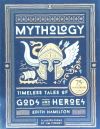 Mythology: Timeless Tales of Gods and Heroes, 75th Anniversary Illustrated Edition