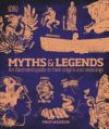 Myths & Legends: An Illustrated Guide to Their Origins and Meanings