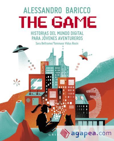 THE GAME: HISTORIAS DEL MUNDO DIGITAL PARA JOVENES AVENTUREROS THE GAME: HISTORIAS DEL MUNDO DIGITAL PARA JOVENES AVENTUREROS