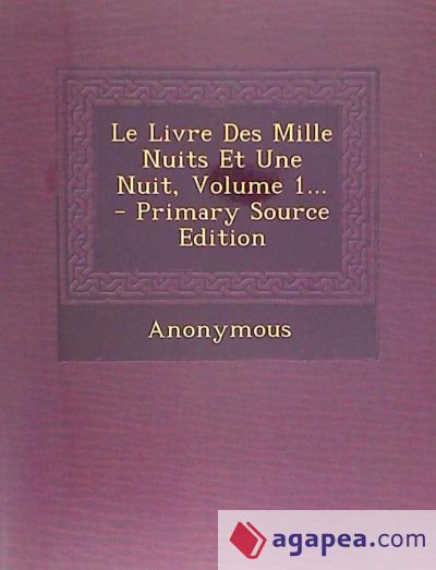 Le Livre Des Mille Nuits Et Une Nuit, Volume 1... - Primary Source Edition