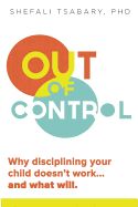 Portada de Out of Control: Why Disciplining Your Child Doesn't Work and What Will