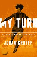 Portada de My Turn: A Life of Total Football