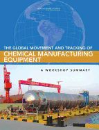 Portada de The Global Movement and Tracking of Chemical Manufacturing Equipment: A Workshop Summary