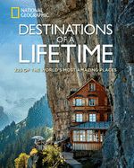 Portada de Destinations of a Lifetime: 225 of the World's Most Amazing Places