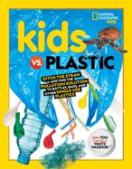 Portada de Kids vs. Plastic: Ditch the Straw and Find the Pollution Solution to Bottles, Bags, and Other Single-Use Plastics