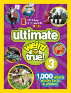 Portada de National Geographic Kids Ultimate Weird But True 3: 1,000 Wild and Wacky Facts and Photos!