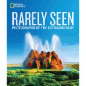 Portada de National Geographic Rarely Seen: Photographs of the Extraordinary