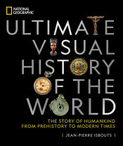 Portada de National Geographic Ultimate Visual History of the World: The Story of Humankind from Prehistory to Modern Times