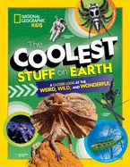 Portada de The Coolest Stuff on Earth: A Closer Look at the Weird, Wild, and Wonderful
