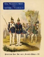 Portada de The Prussian Army (Uniform) Under Fredrich Wihelm IV: Preussische Heer, Das, unter Friedrich Wilhelm IV