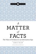 Portada de A Matter of Facts: The Value of Evidence in an Information Age