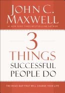 Portada de 3 Things Successful People Do: The Road Map That Will Change Your Life