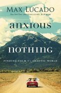 Portada de Anxious for Nothing: Finding Calm in a Chaotic World