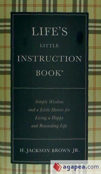 Life's Little Instruction Book: Simple Wisdom and a Little Humor for Living a Happy and Rewarding Life