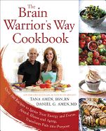 Portada de The Brain Warrior's Way Cookbook: Over 100 Recipes to Ignite Your Energy and Focus, Attack Illness and Aging, Transform Pain Into Purpose