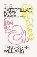 Portada de Caterpillar Dogs: And Other Early Stories