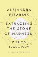 Portada de Extracting the Stone of Madness: Poems 1962 - 1972
