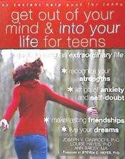Portada de Get Out of Your Mind and Into Your Life for Teens: A Guide to Living an Extraordinary Life