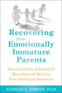 Portada de Recovering from Emotionally Immature Parents: Practical Tools to Establish Boundaries and Reclaim Your Emotional Autonomy