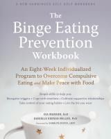 Portada de The Binge Eating Prevention Workbook: An Eight-Week Individualized Program to Overcome Compulsive Eating and Make Peace with Food