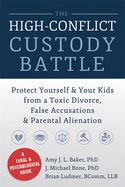 Portada de The High-Conflict Custody Battle: Protect Yourself and Your Kids from a Toxic Divorce, False Accusations, and Parental Alienation