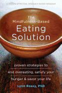 Portada de The Mindfulness-Based Eating Solution: Proven Strategies to End Overeating, Satisfy Your Hunger, and Savor Your Life