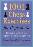 Portada de 1001 Chess Exercises for Beginners: The Tactics Workbook That Explains the Basic Concepts, Too