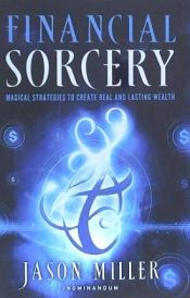 Portada de Financial Sorcery: Magical Strategies to Create Real and Lasting Wealth