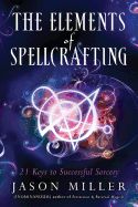 Portada de The Elements of Spellcrafting: 21 Keys to Successful Sorcery