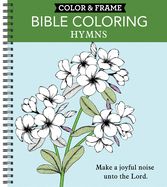 Portada de Color & Frame - Bible Coloring: Hymns (Adult Coloring Book)